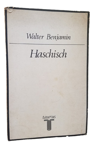 Haschisch Walter Benjamin Ensayo Taurus 