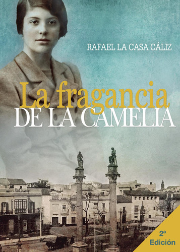 La Fragancia De La Camelia, De La Casa Caliz, Rafael. Editorial Punto Rojo Libros, S.l., Tapa Blanda En Español