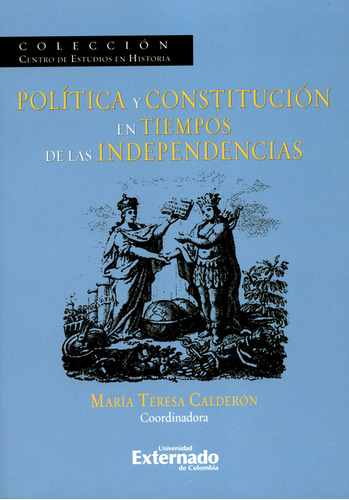 Libro Política Y Constitución En Tiempos De Las Independenci