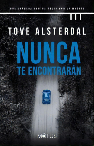 Nunca Te Encontrarán, De Tove Alsterdal. Editorial Motus, Tapa Blanda, Edición 1 En Español, 2023