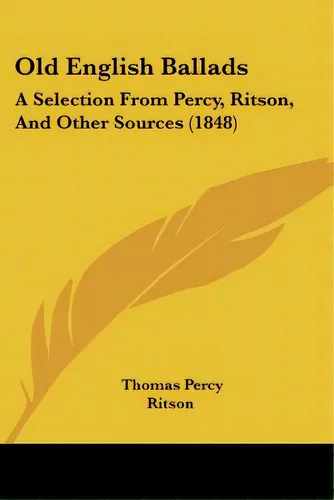 comprar Old English Ballads: A Selection From Percy, Ritson, And Other Sources (1848), De Percy, Thomas. Editorial Kessinger Pub Llc, Tapa Blanda En Inglés