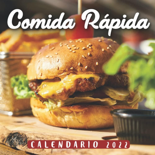 Libro: Comida Rápida Calendario 2022: Calendario 12 Meses X 