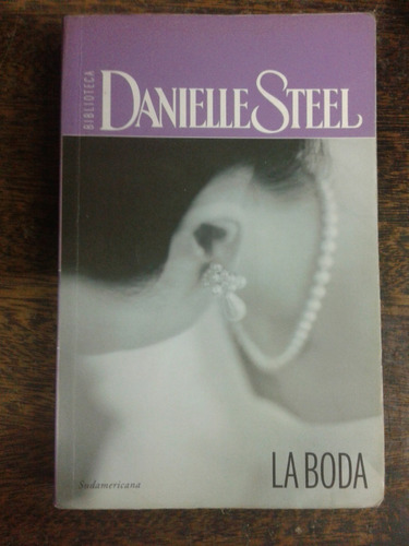 La Boda * Danielle Steel * Sudamericana *