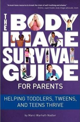 Libro The Body Image Survival Guide For Parents - Marci W...