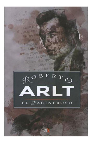 El Facineroso (nva.edicion) Roberto Arlt