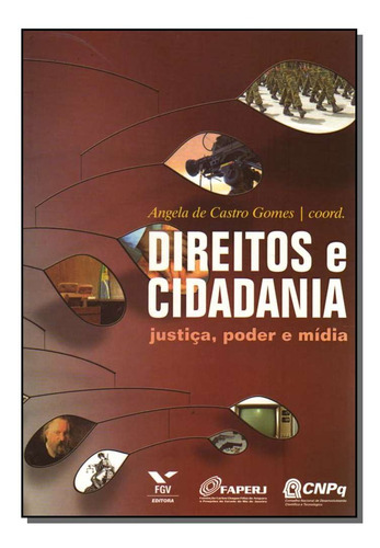 Livro Direitos E Cidadania - Justica, Poder E Mídia, De Gomes, Angela De Castro. Editora Fgv, Capa Mole Em Português, 1899