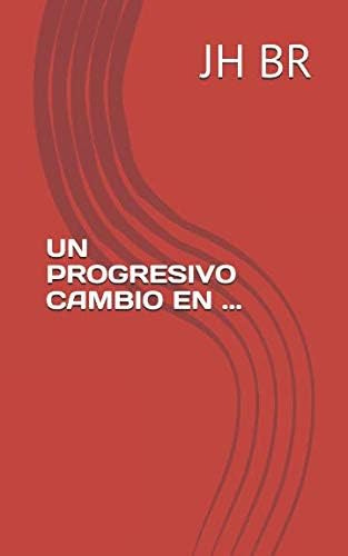Libro: Un Progresivo Cambio En ... (spanish Edition)