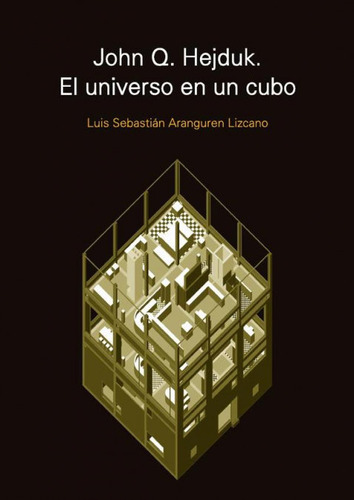 Libro John Q. Hejduk. El Universo En Un Cubo - Luis Sebas...