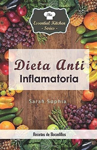 Dieta Anti Inflamatoria - Recetas De Bocadillos -.., De Sophia, Sarah. Editorial Babelcube Inc. En Español