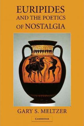 Libro Euripides And The Poetics Of Nostalgia - Gary S. Me...