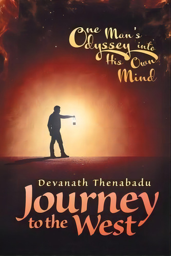 Journey To The West : One Man's Odyssey Into His Own Mind, De Devanath Thenabadu. Editorial Aia Publishing, Tapa Blanda En Inglés