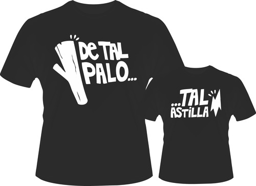 Día Del Padré Remeras Duo! De Tal Palo Tal Astilla - Unisex
