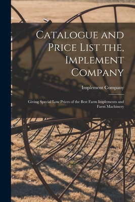Libro Catalogue And Price List The, Implement Company: Gi...