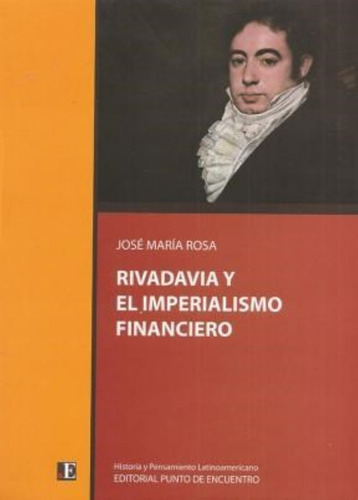 Rivadavia Y El Imperialismo Financiero - Rosa J.m (libro)