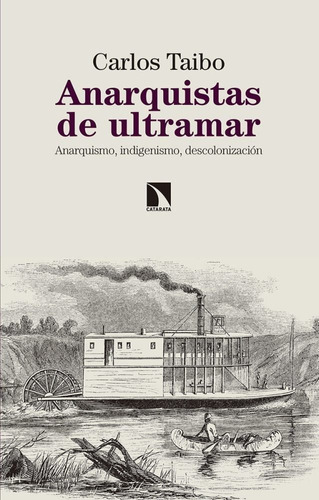 Anarquistas De Ultramar, De Taibo Arias, Carlos. Editorial Los Libros De La Catarata, Tapa Blanda En Español