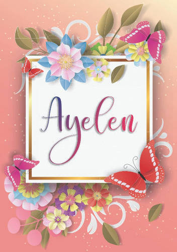 Libro: Ayelen: Cuaderno De Notas A5 | Nombre Personalizado A