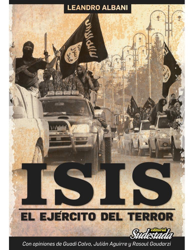 Isis, El Ejército Del Terror, De Leandro Albani. Editorial Sudestada, Tapa Blanda En Español, 2016