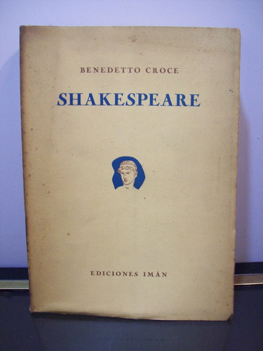 Adp Shakespeare Benedetto Croce / Ed. Iman 1944 Bs. As.