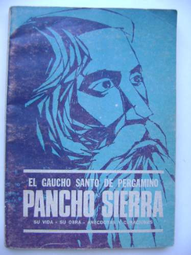 Pancho Sierra: El Gaucho Santo De Pergamino / Ignotus