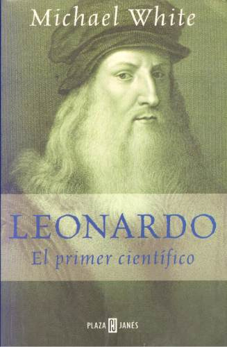 Leonardo, El Primer Científico - Michael White.
