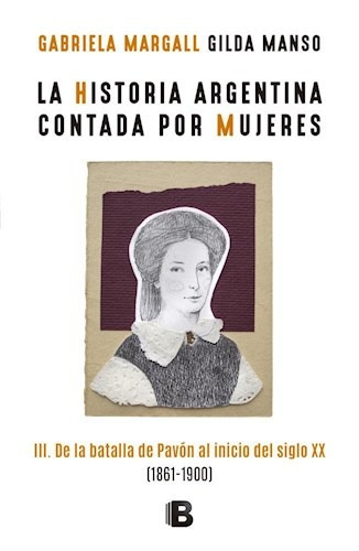 Historia Argentina Contada Por Mujeres 3 - Margall Y Manso