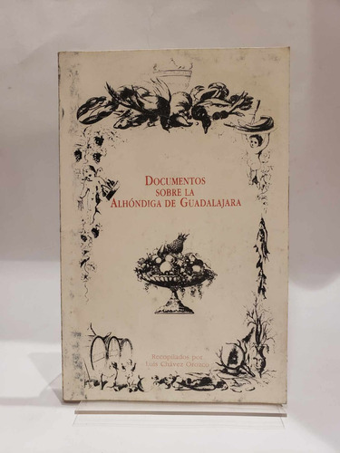 Documentos Sobre La Alhóndiga De Guadalajaraluis Chávez Oro