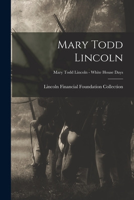Libro Mary Todd Lincoln; Mary Todd Lincoln - White House ...