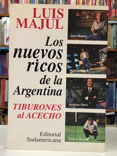 Los Nuevos Ricos De La Argentina - Luis Majul - Sud