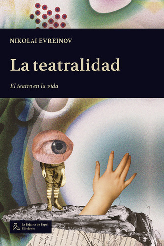 La Teatralidad, De Evreinov, Nikolai. Editorial La Pajarita De Papel Ediciones En Español