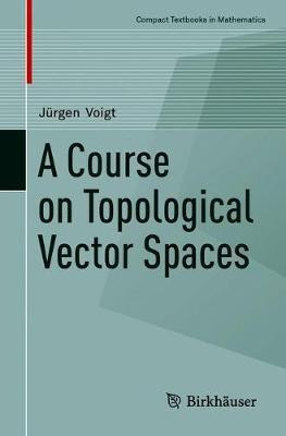 Libro A Course On Topological Vector Spaces - Jurgen Voigt