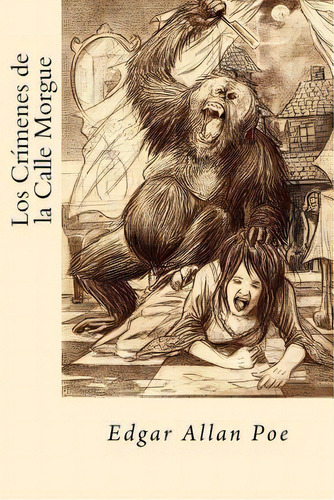 Los Crimenes De La Calle Morgue, De Poe, Edgar Allan. Editorial Createspace, Tapa Blanda En Español