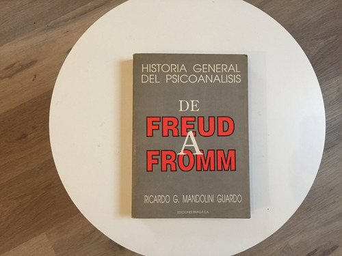 Historia General Del Psicoanálisis De Freud A Fromm