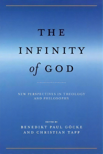 The Infinity Of God, De Benedikt Paul Goecke. Editorial University Notre Dame Press, Tapa Dura En Inglés