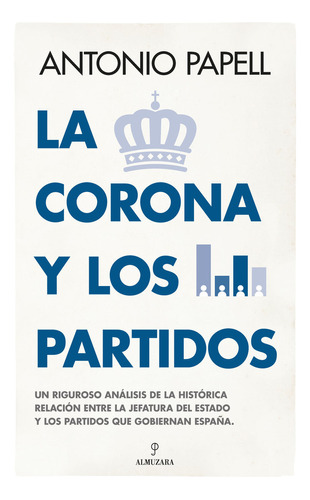 La Corona Y Los Partidos, De Papell Cervera,antonio A. Editorial Almuzara, Tapa Blanda En Español