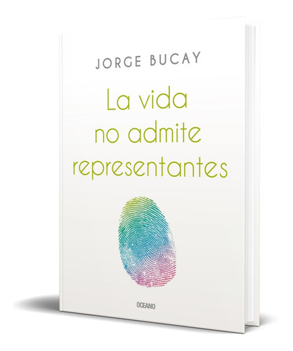 La Vida No Admite Representantes [ Jorge Bucay ] Original