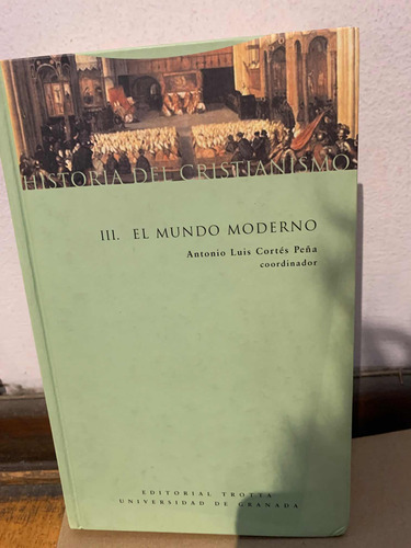 Historia Del Cristianismo (vol. Iii): El Mundo Moderno