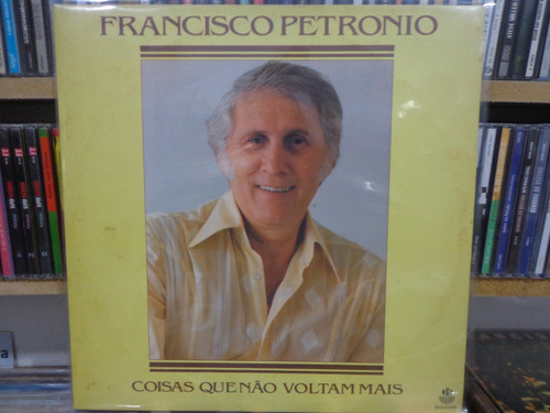 Lp Francisco Petronio - Coisas Que Não Voltam Mais