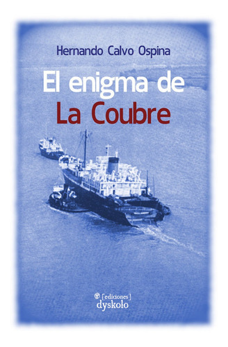 El Enigma De La Coubre, De Calvo Ospina,hernado. Editorial Editorial Canal De Distribucion, Tapa Blanda En Español