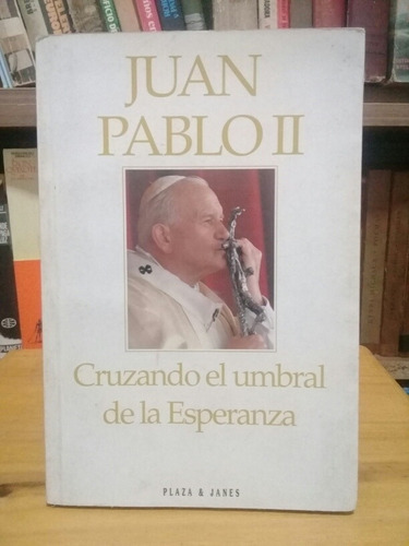 Cruzando El Umbral De La Esperanza - Juan Pablo I I