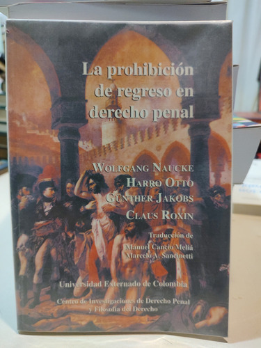 La Prohibición De Regreso En Derecho Penal. Naucke Y Otros