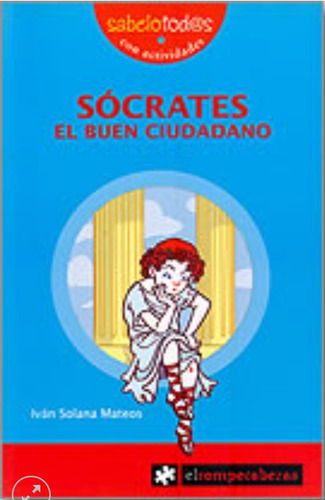 Socrates : El Buen Ciudadano, De Ivan Solana Mateos. Editorial El Rompecabezas, Tapa Blanda En Español, 2008