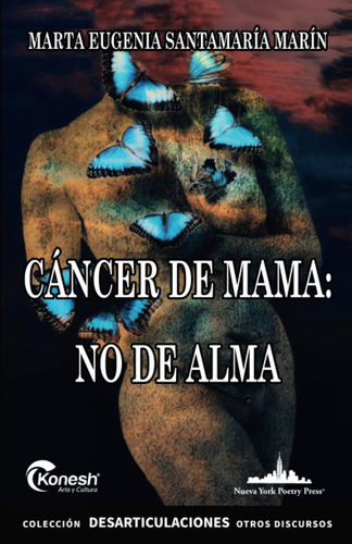 Libro: Cáncer De Mama: No De Alma (colección Desarticulacion