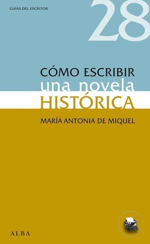 Cómo Escribir Una Novela Histórica - De Miquel, María Antoni