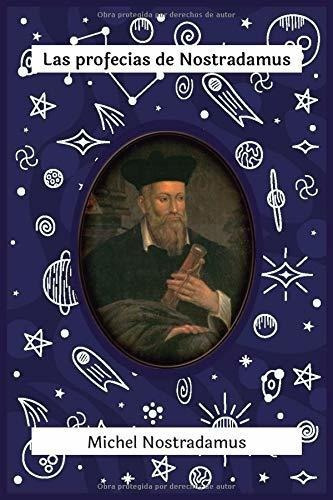 Las Profecias De Nostradamus - Spanish Version -..., de Nostradamus, Mic. Editorial Independently Published en español
