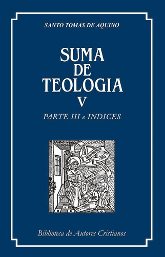 Libro: Suma De Teología. V: Parte Iii E Índices. Santo Tomás