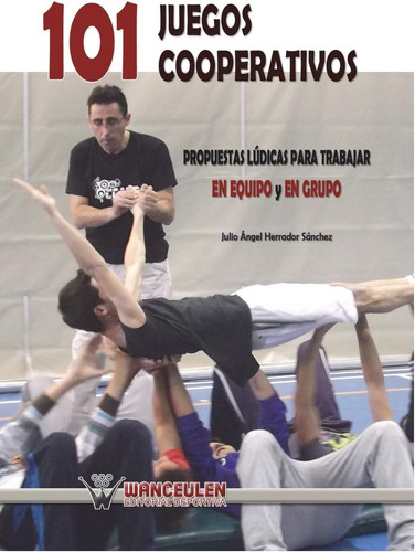 Libro: 101 Juegos Cooperativos: Propuestas Lúdicas Para Trab