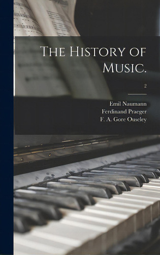 The History Of Music.; 2, De Naumann, Emil 1827-1888. Editorial Legare Street Pr, Tapa Dura En Inglés