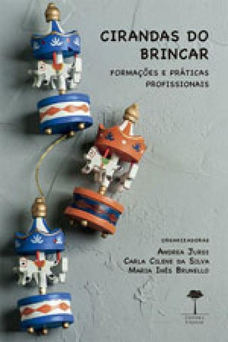 Cirandas Do Brincar: Formações E Práticas Profissionais, De Jurdi, Andrea. Editora Unifesp - Universidade Federal De São Paulo, Capa Mole, Edição 1ª Edição - 2017 Em Português