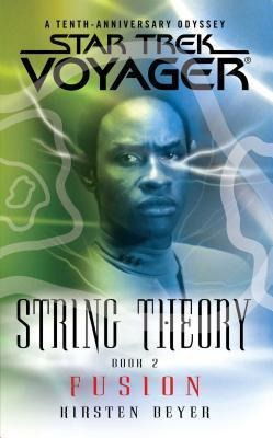 Star Trek: Voyager: String Theory #2: Fusion - Kirsten Be...