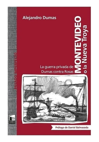 Montevideo O La Nueva Troya La Guerra Privada De Dumas Rosas